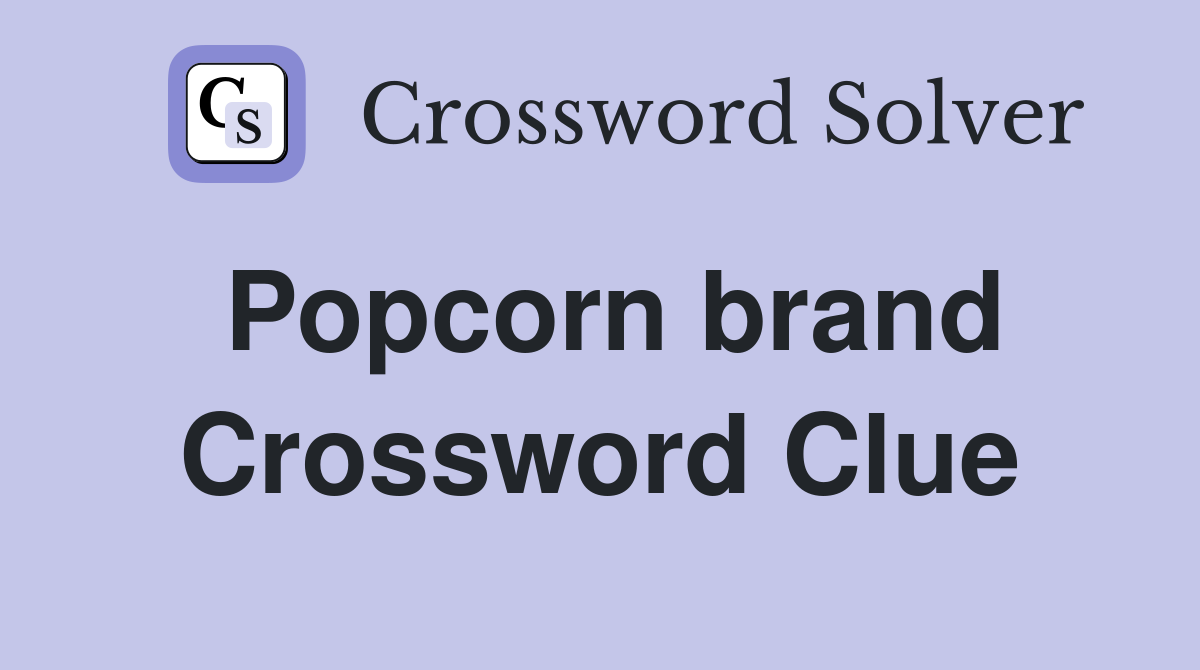 Popcorn brand Crossword Clue Answers Crossword Solver